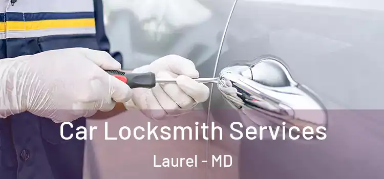 Car Locksmith Services Laurel - MD