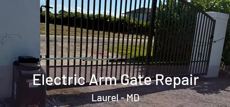 Electric Arm Gate Repair Laurel - MD