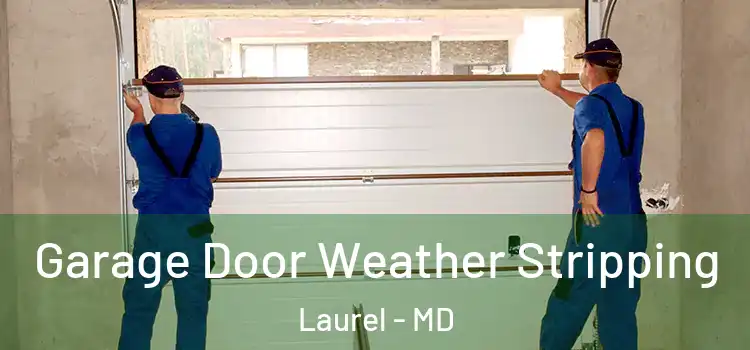  Garage Door Weather Stripping Laurel - MD