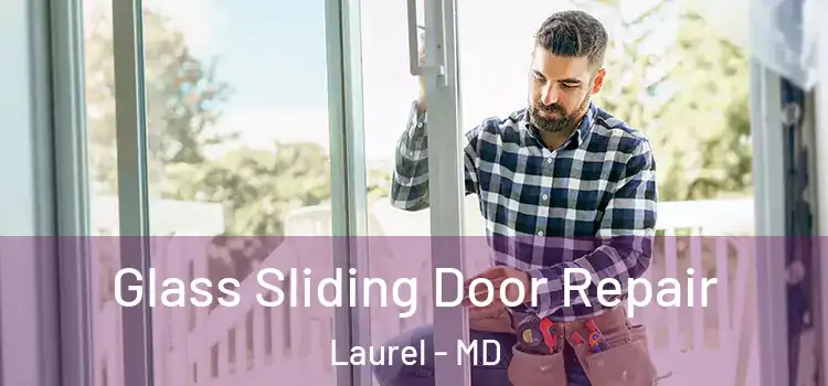 Glass Sliding Door Repair Laurel - MD