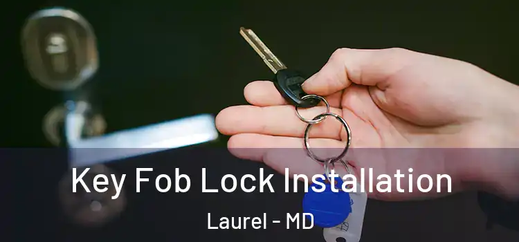 Key Fob Lock Installation Laurel - MD