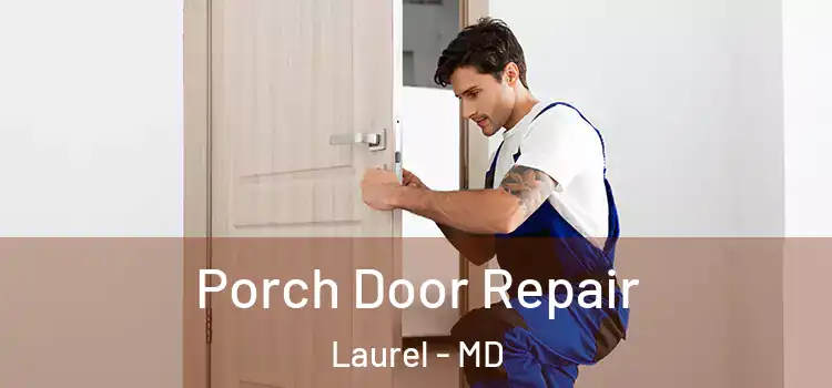  Porch Door Repair Laurel - MD