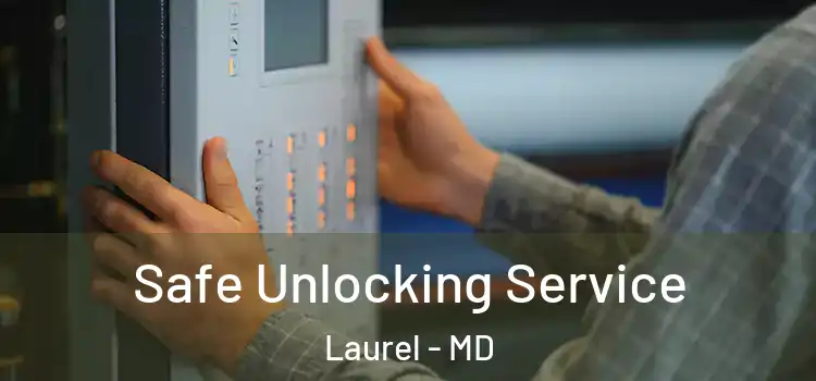 Safe Unlocking Service Laurel - MD