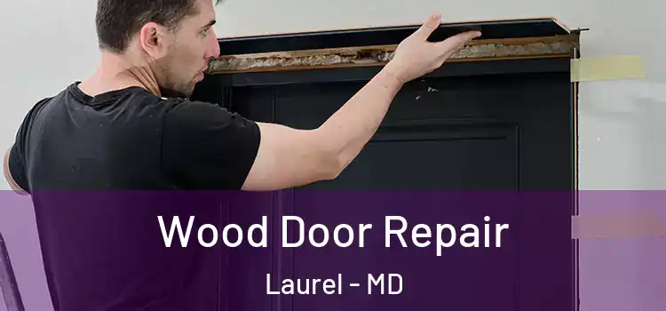 Wood Door Repair Laurel - MD